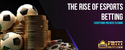 The Rise of Esports Betting: Everything You Need to Know